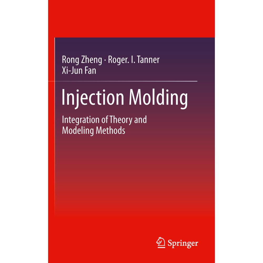Injection Molding, Fachbücher von Rong Zheng, Xi-Jun Fan, Roger. I. Tanner