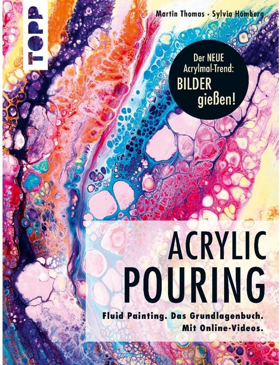Produktbild Acrylic Pouring. Der neue Acrylmal-Trend: BILDER giessen! (Deutsch, Martin Thomas, Sylvia Homberg, 2018)