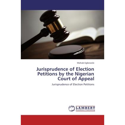 Jurisprudence of Election Petitions by the Nigerian Court of Appeal, Fachbücher von Wahab Egbewole