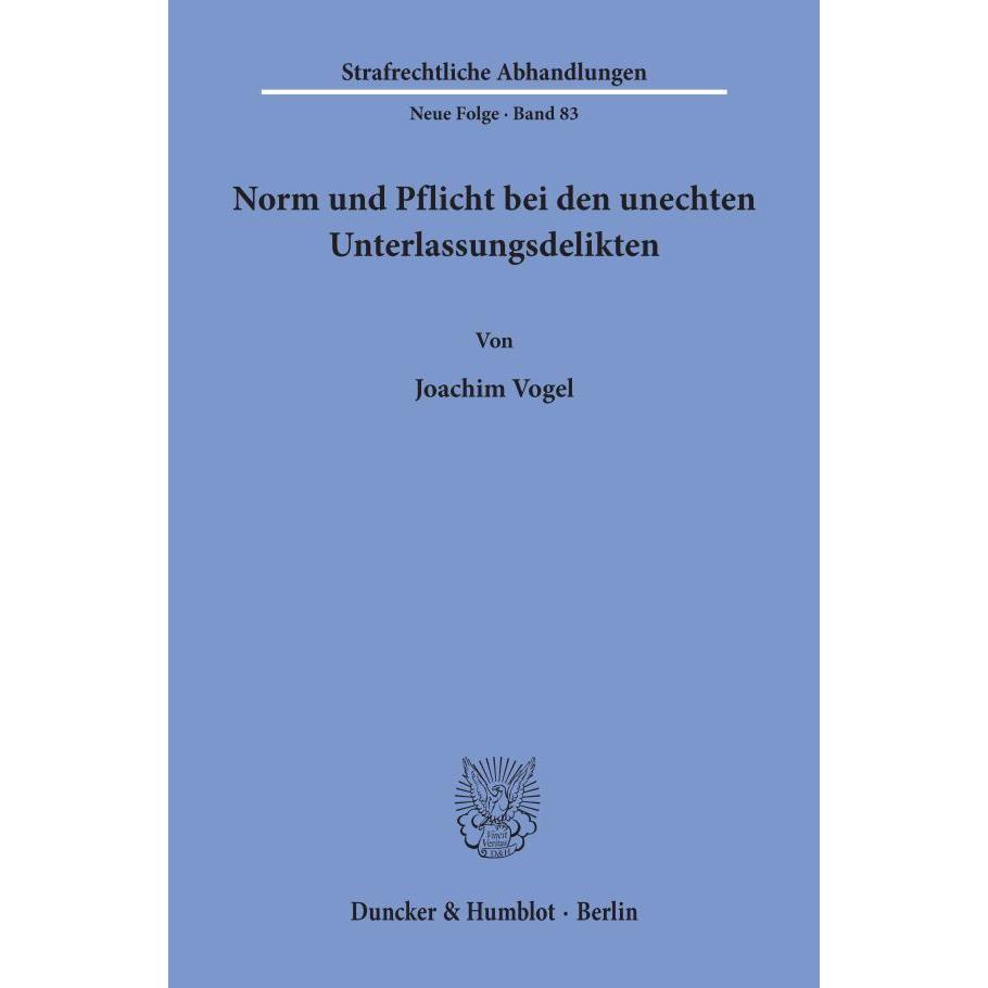 Norm und Pflicht bei den unechten Unterlassungsdelikten., Fachbücher von Joachim Vogel