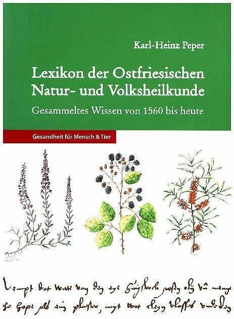 Produktbild Lexikon der Ostfriesischen Natur- und Volksheilkunde (Deutsch, Karl-Heinz Peper, 2015)
