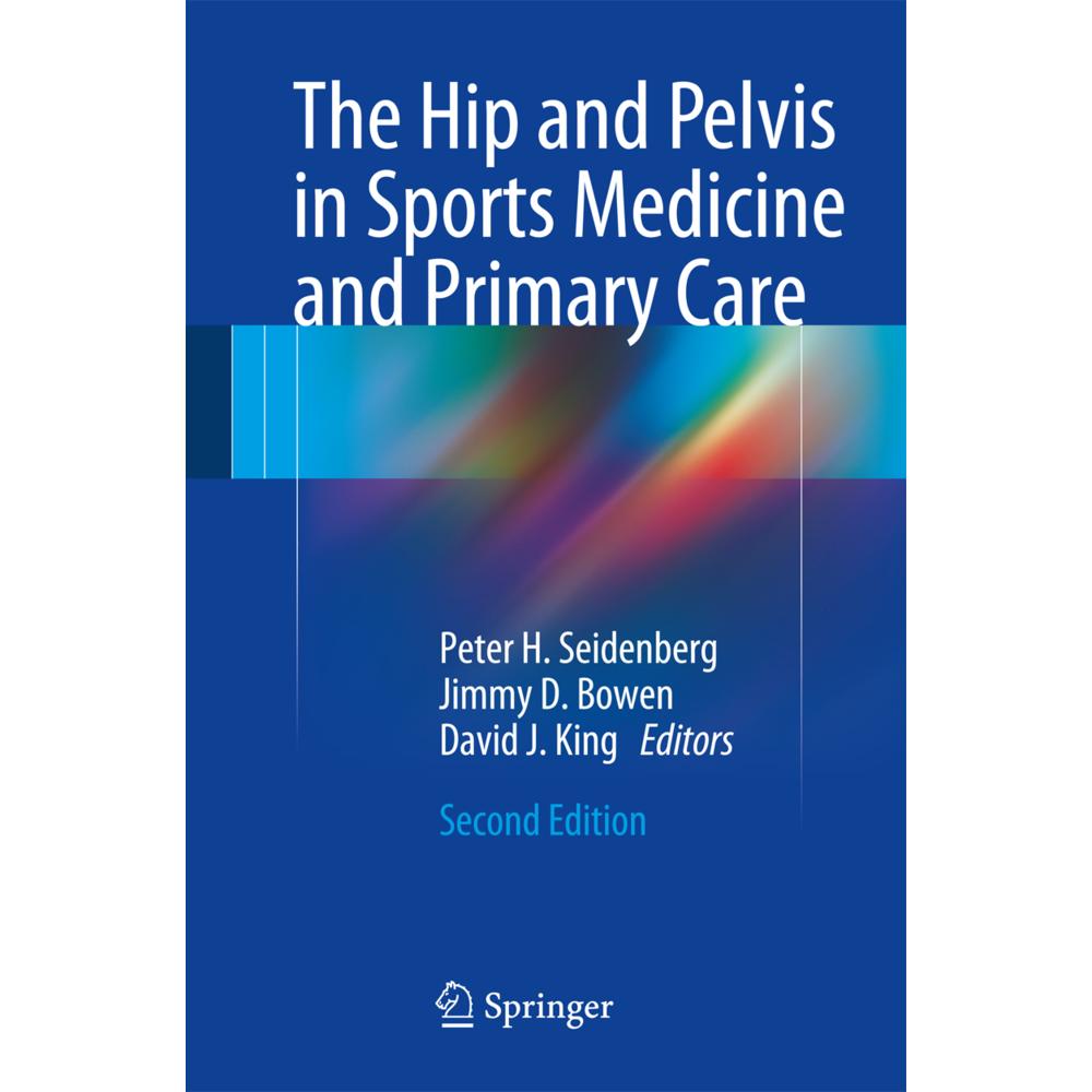 The Hip and Pelvis in Sports Medicine and Primary Care, Fachbücher von Jimmy D. Bowen, Peter H. Seidenberg, David J. Kin...