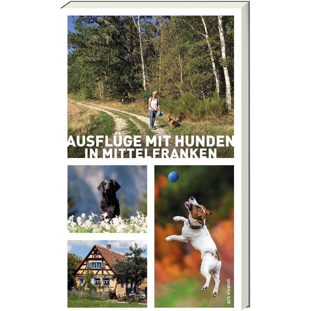 Ausflüge mit Hunden in Mittelfranken, Ratgeber von Anna Schwarm, Sigrun Arenz