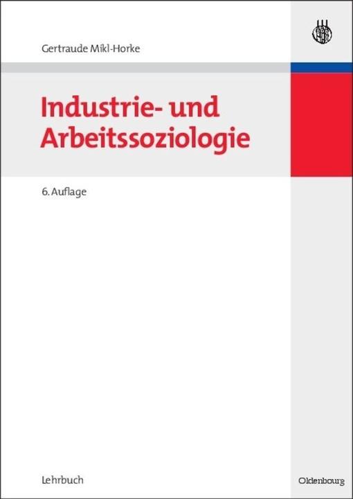 Produktbild Industrie- und Arbeitssoziologie (Deutsch, Gertraude Mikl-Horke, 2007)