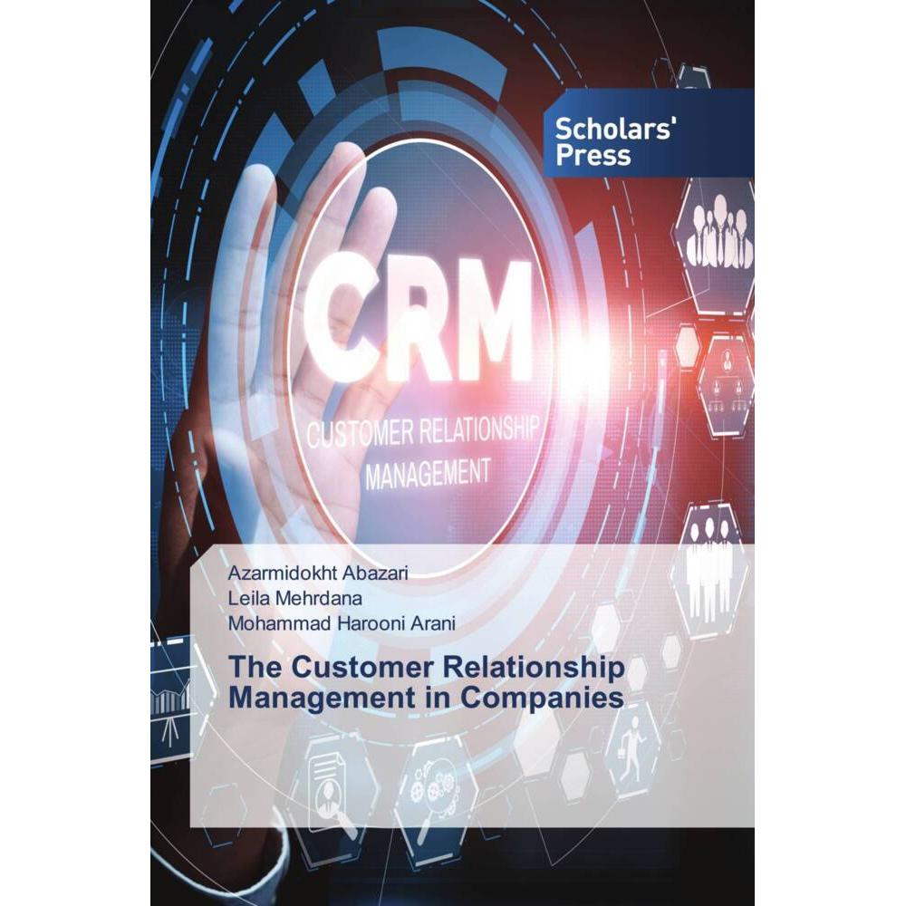 Thumbnail - The Customer Relationship Management in Companies, Fachbücher von Leila Mehrdana, Mohammad Harooni Arani, Azarmidokht Ab...