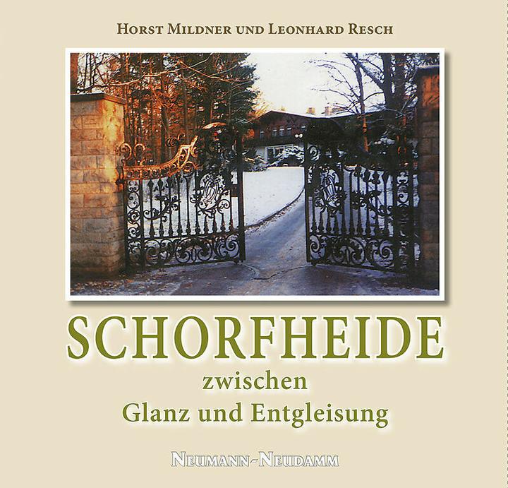 Produktbild Schorfheide zwischen Glanz und Entgleisung (Deutsch, Horst Mildner, Leonhard Resch, 2013)
