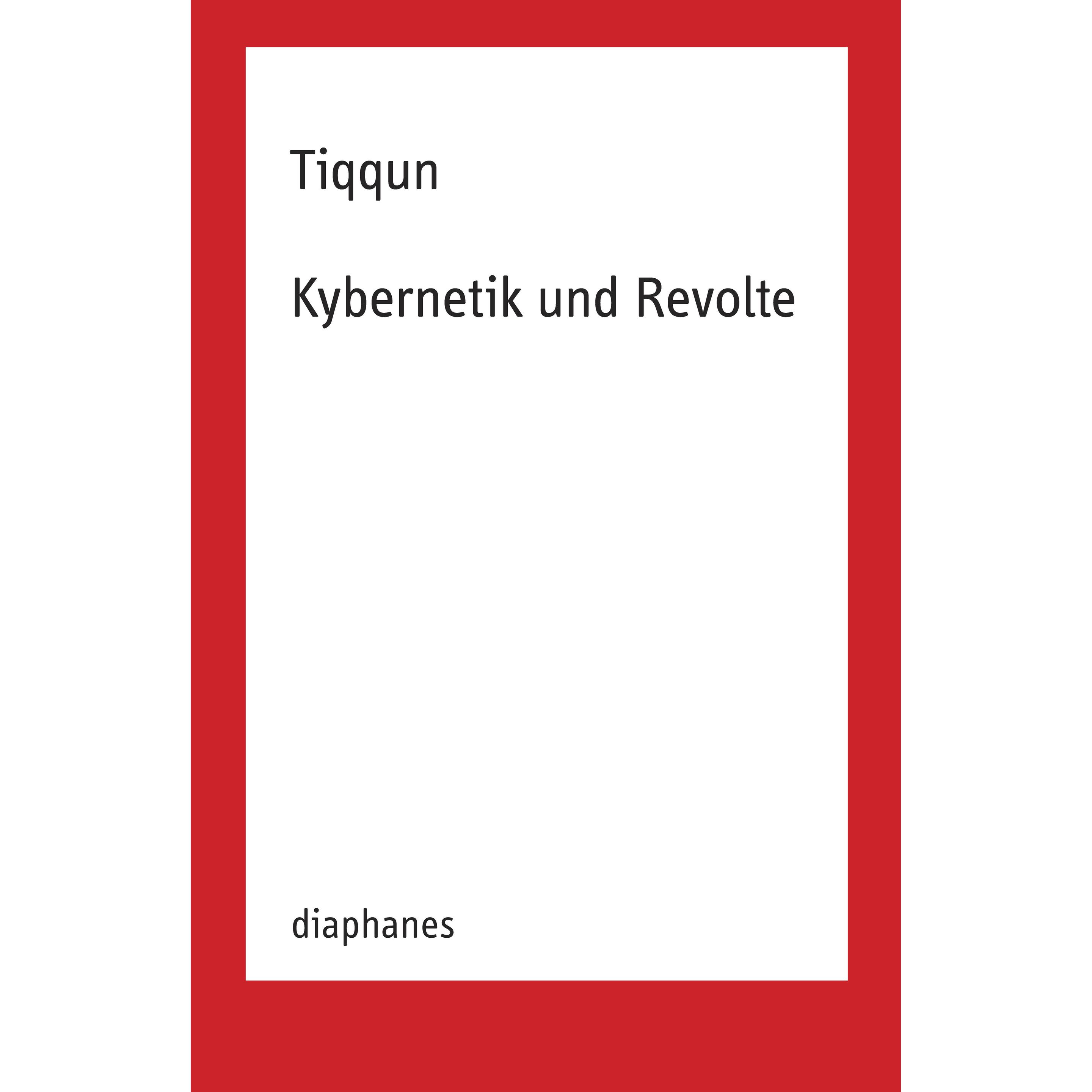 Kybernetik und Revolte, Fachbücher von Tiqqun, Ronald Voullie