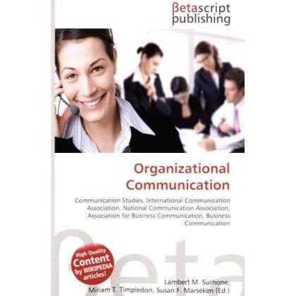 Organizational Communication, Fachbücher von Lambert M. Surhone, Miriam T. Timpledon, Susan F. Marseken