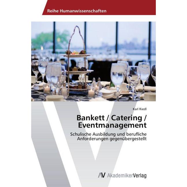 Bankett / Catering / Eventmanagement, Ratgeber von Karl Riedl