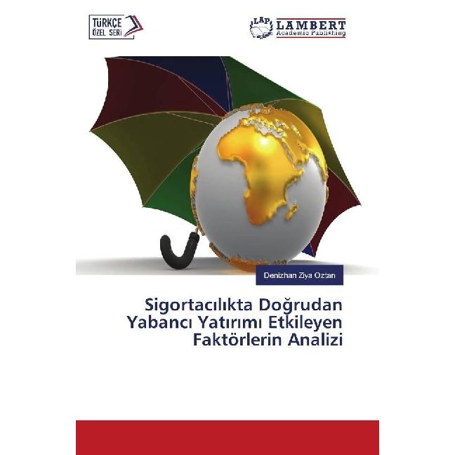 Sigortacilikta Dogrudan Yabanci Yatirimi Etkileyen Faktörlerin Analizi, Fachbücher von Denizhan Ziya Oztan