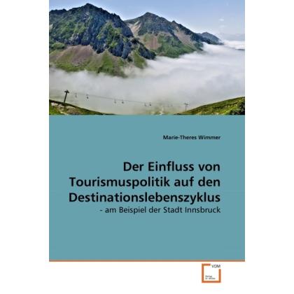 Der Einfluss von Tourismuspolitik auf den Destinationslebenszyklus, Fachbücher