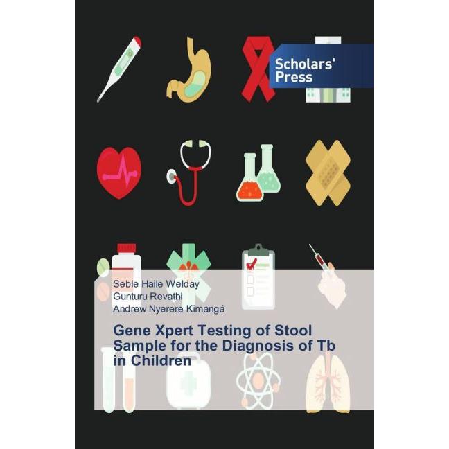 Gene Xpert Testing of Stool Sample for the Diagnosis of Tb in Children, Fachbücher von Andrew Nyerere Kimangá, Seble Hai...