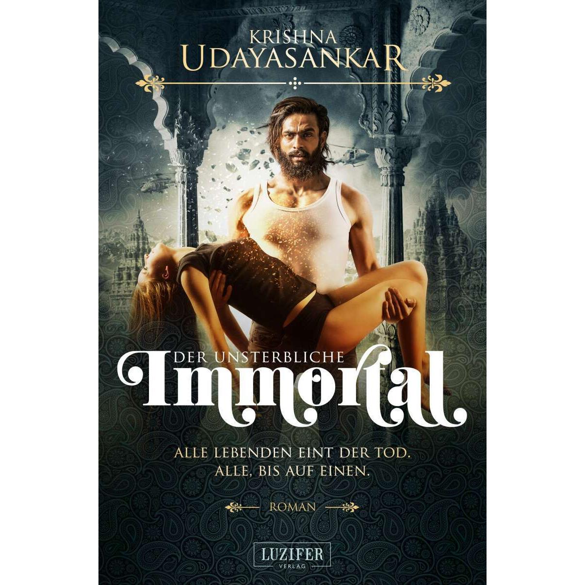 Immortal - Der Unsterbliche, Belletristik von Krishna Udayasankar, Sebastian Gruner