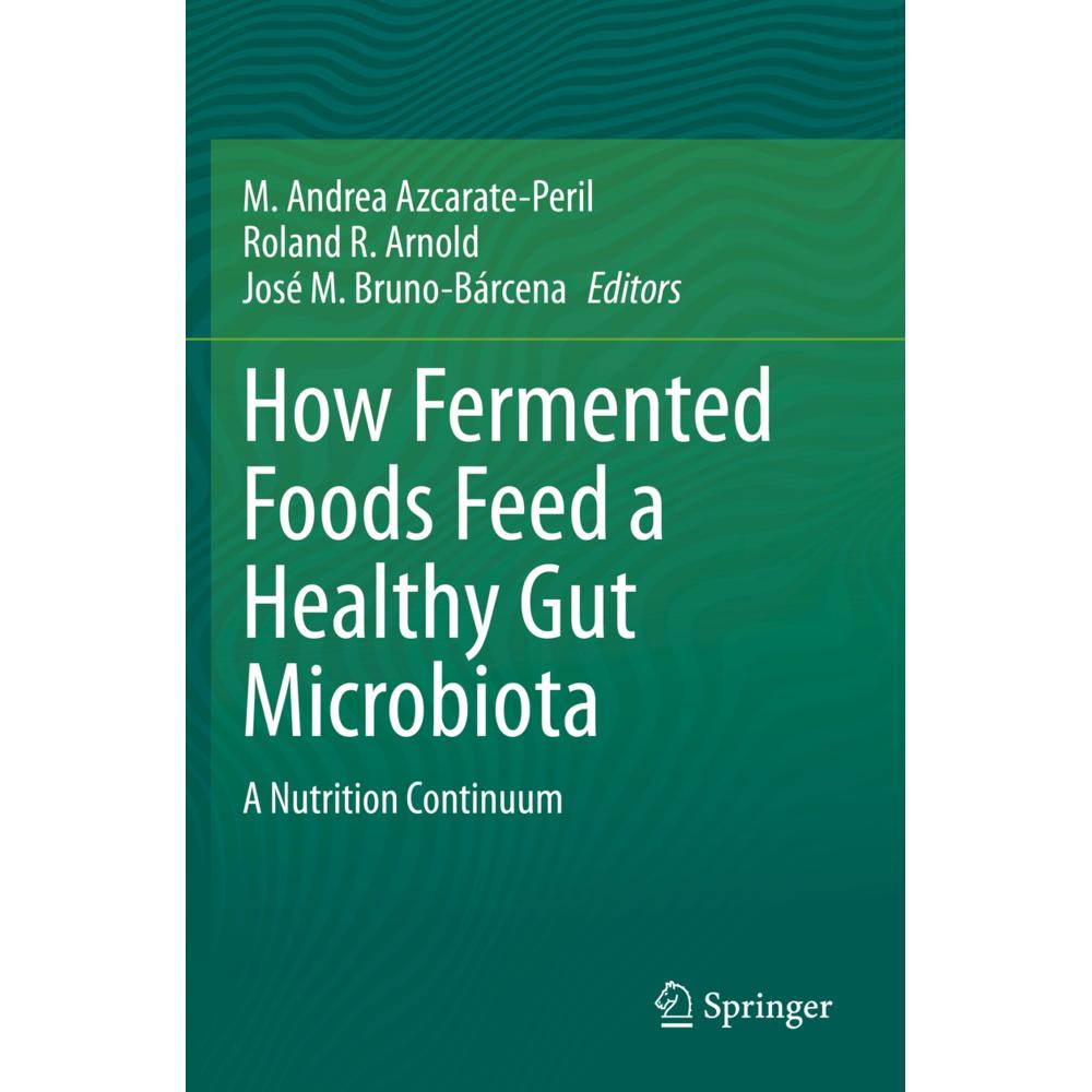 How Fermented Foods Feed a Healthy Gut Microbiota, Fachbücher von José M. Bruno-Bárcena, Roland R. Arnold, M. Andrea Azc...