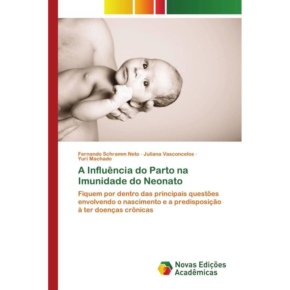 A Influência do Parto na Imunidade do Neonato, Fachbücher von Yuri Machado, Juliana Vasconcelos, Fernando Schramm Neto