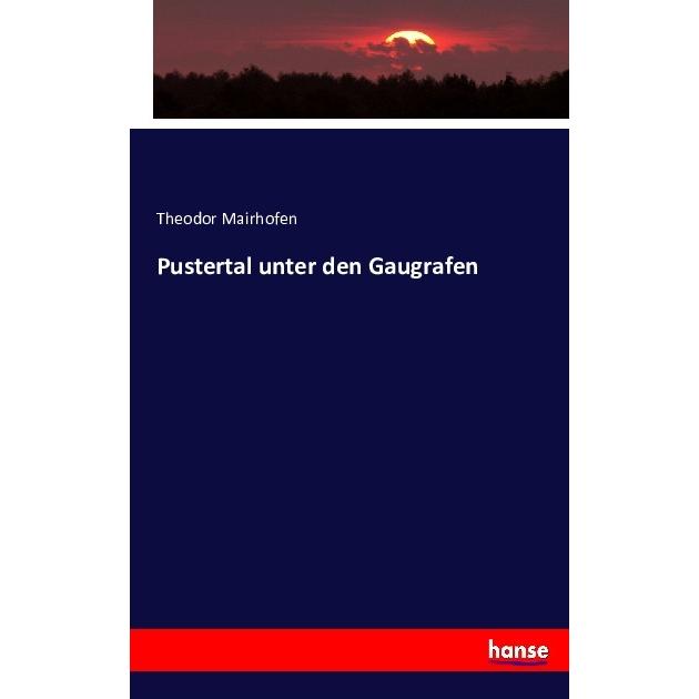 Pustertal unter den Gaugrafen, Fachbücher von Theodor Mairhofen