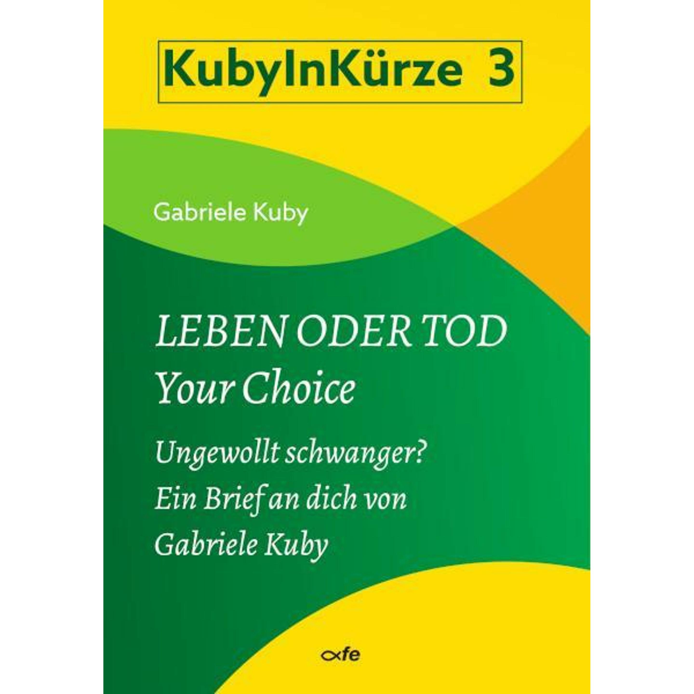 Kuby:Leben oder Tod - Your Choice, Ratgeber von Gabriele Kuby