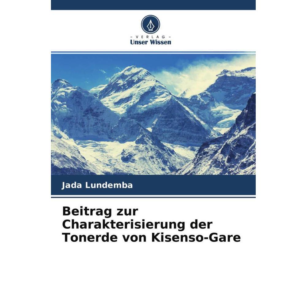 Beitrag zur Charakterisierung der Tonerde von Kisenso-Gare, Fachbücher von Jada Lundemba