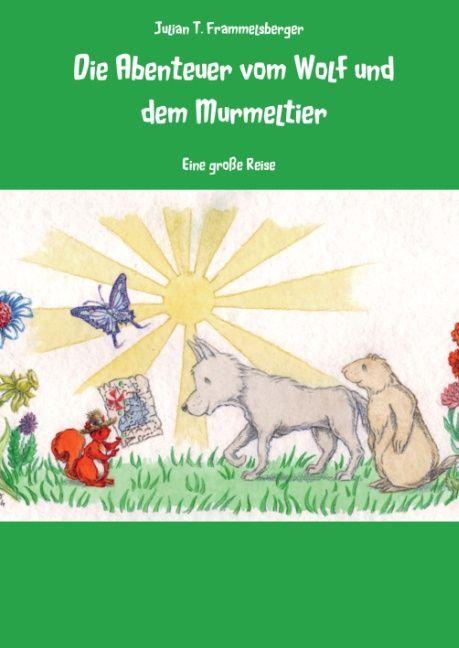 Produktbild Die Abenteuer vom Wolf und dem Murmeltier (Deutsch, Julian T. Frammelsberger, 2024)