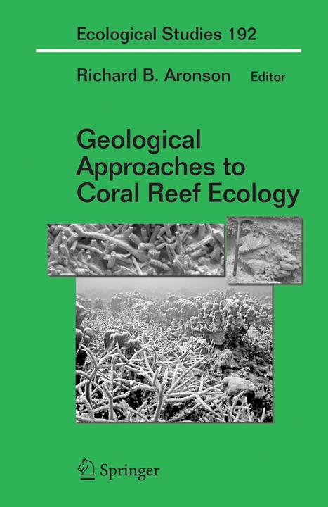 Geological Approaches to Coral Reef Ecology (Richard B. Aronson, 2011)