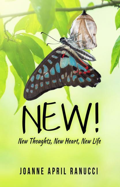 Produktbild New!: New Thoughts, New Heart, New Life (Englisch, Joanne April Ranucci, 2020)