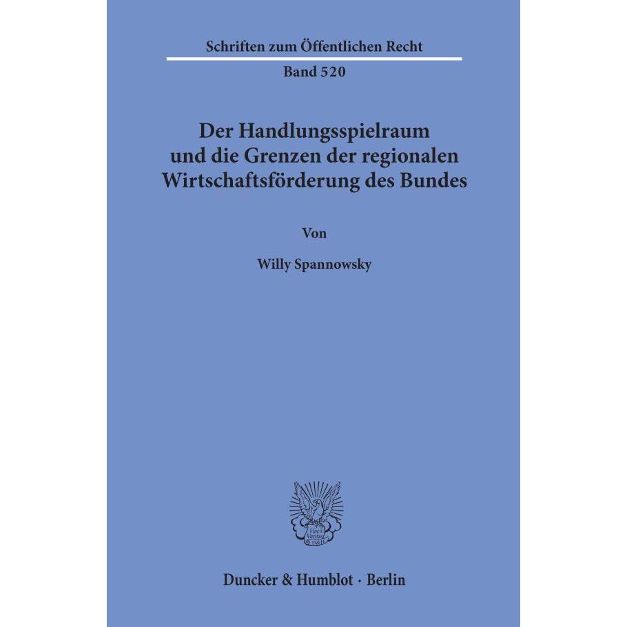 Der Handlungsspielraum und die Grenzen der regionalen Wirtschaftsförderung des Bundes., Fachbücher von Willy Spannowsky