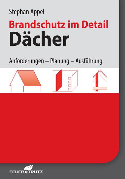 Produktbild Brandschutz im Detail - Dächer (Deutsch, Stephan Appel, 2015)