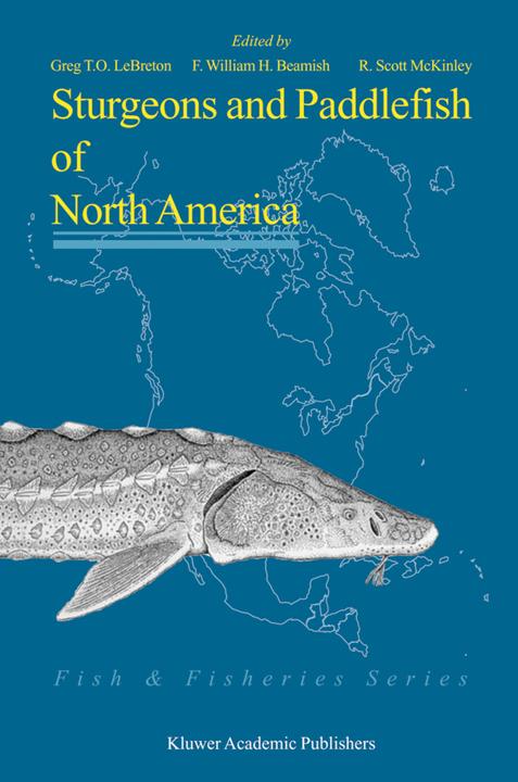 Sturgeons and Paddlefish of North America (F. William H. Beamish, G.T.O LeBreton, Scott R. McKinley, 2010)