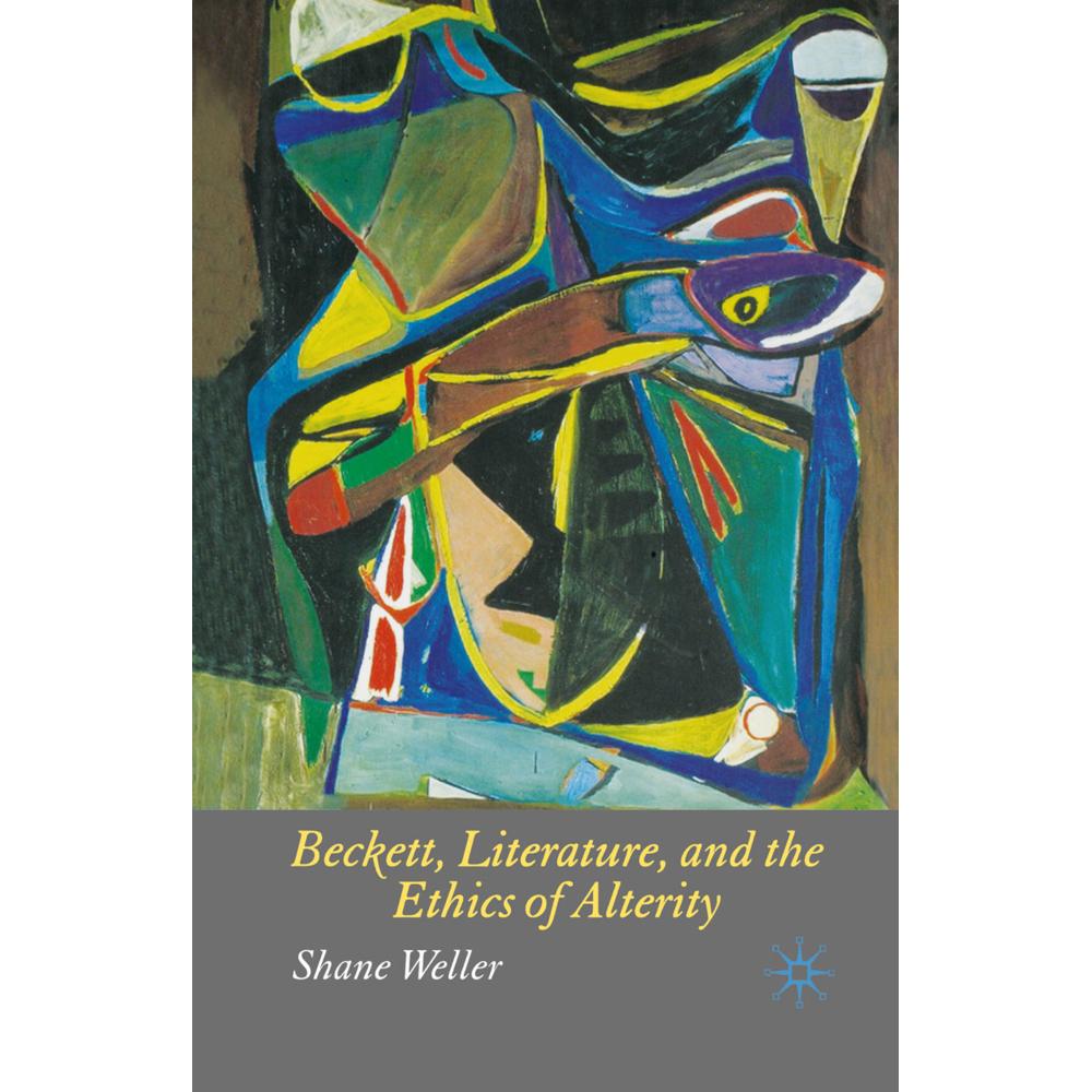Beckett, Literature and the Ethics of Alterity, Fachbücher von S. Weller