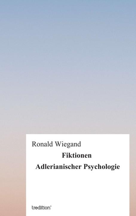 Produktbild Fiktionen Adlerianischer Psychologie (Ronald Wiegand, 2012)