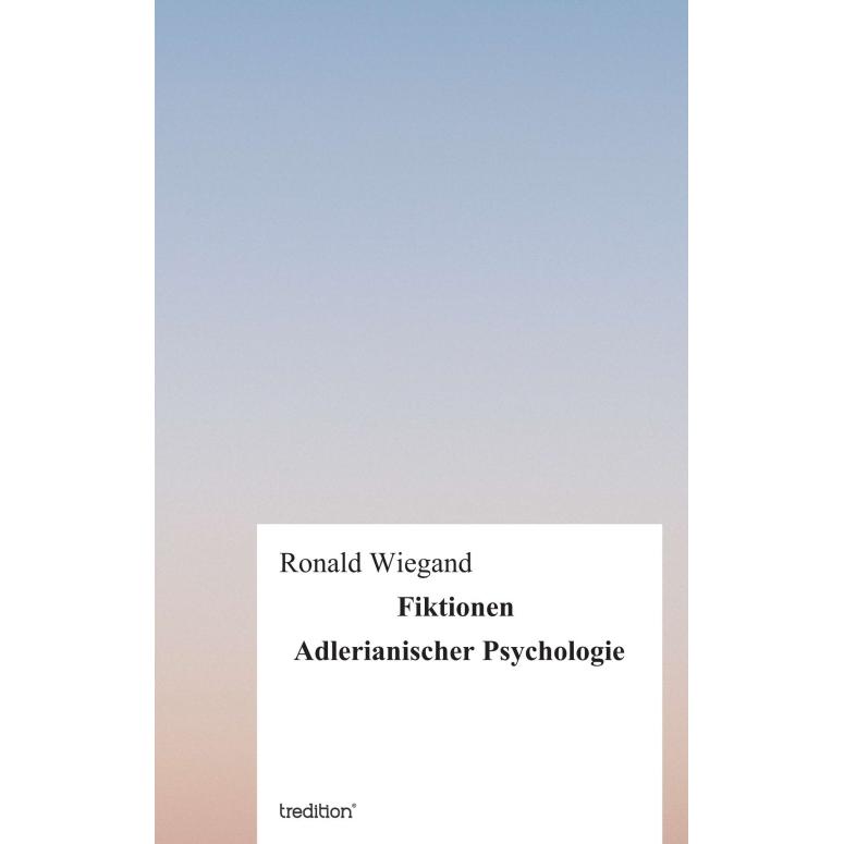 Fiktionen Adlerianischer Psychologie, Fachbücher von Ronald Wiegand