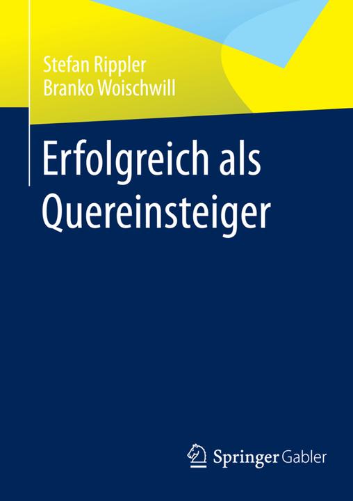 Produktbild Erfolgreich als Quereinsteiger (Deutsch, Branko Woischwill, Stefan Rippler, 2014)