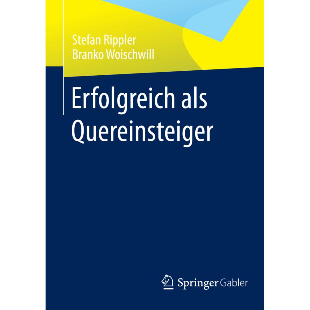 Erfolgreich als Quereinsteiger, Fachbücher von Branko Woischwill, Stefan Rippler