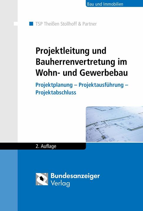 Produktbild Projektleitung und Bauherrenvertretung im Wohn- und Gewerbebau (Deutsch, Anes Kafedzic, Barbara Buschmann, Eva Reininghaus, Frank Stollhoff, Jens Böttcher, Oliver Wichmann, Rolf Theissen, TSP Theissen Stollhoff & Partner, 2017)