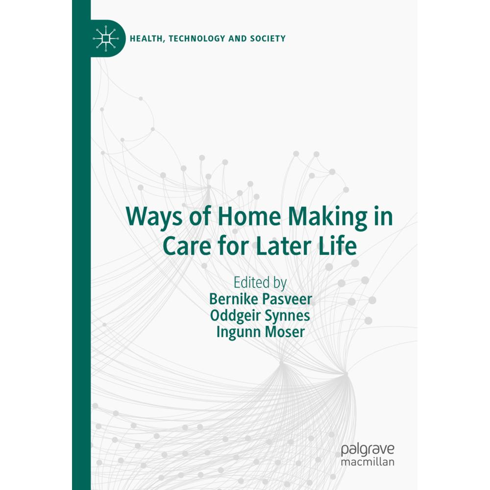 Ways of Home Making in Care for Later Life, Fachbücher von Oddgeir Synnes, Ingunn Moser, Bernike Pasveer