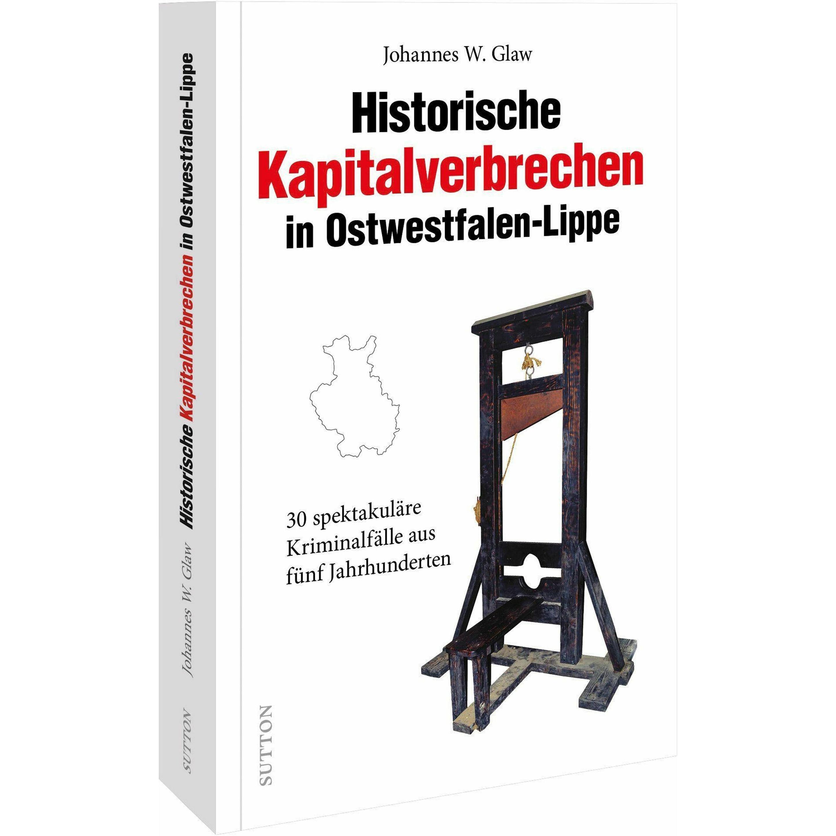 Historische Kapitalverbrechen in Ostwestfalen-Lippe, Sachbücher von Johannes W. Glaw