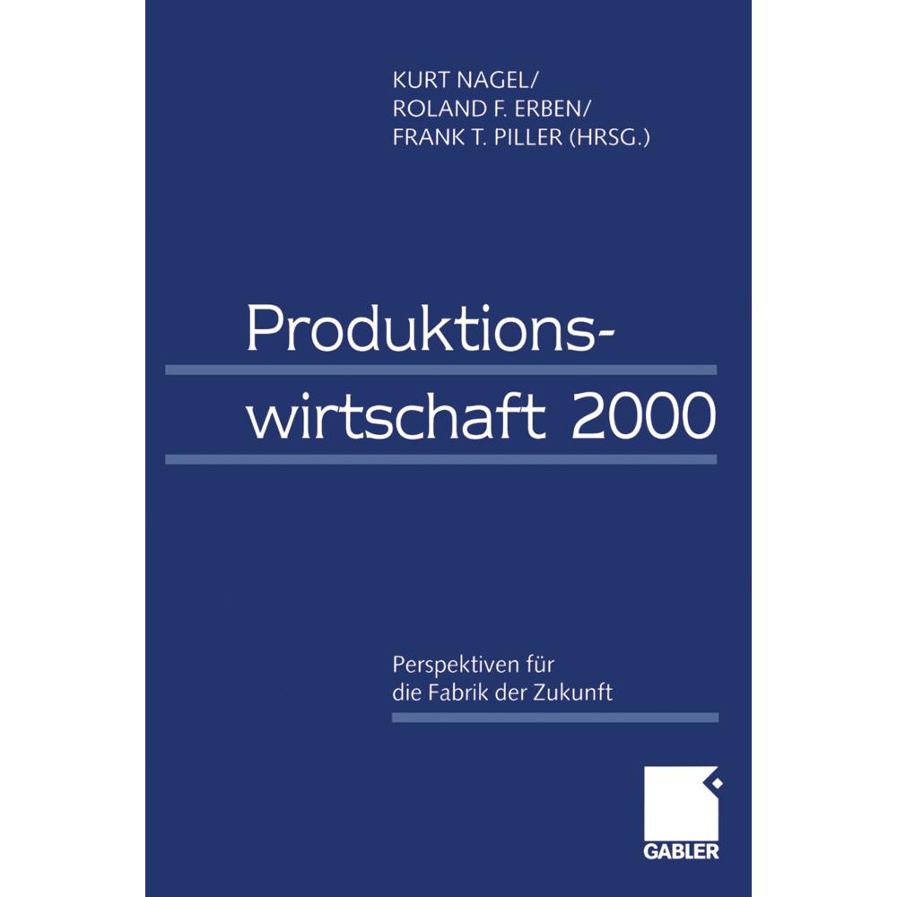 Produktionswirtschaft 2000, Fachbücher von Roland Erben, Kurt Nagel, Frank Piller