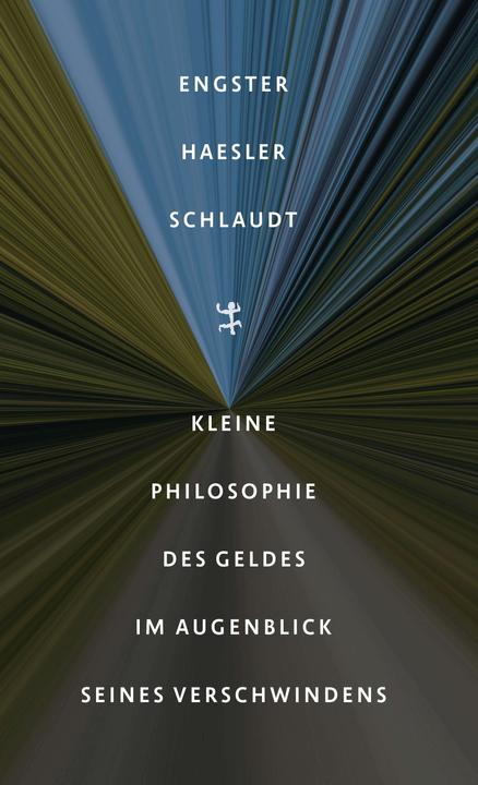Produktbild Kleine Philosophie des Geldes im Augenblick seines Verschwindens (Deutsch, Aldo Haesler, Frank Engster, Oliver Schlaudt, 2024)