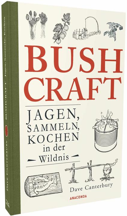 Bushcraft - Jagen, Sammeln, Kochen in der Wildnis (Überlebenstechniken, Survival) (Deutsch, Dave Canterbury, 2020)