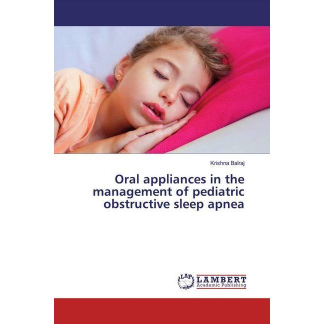 Oral appliances in the management of pediatric obstructive sleep apnea, Fachbücher von Krishna Balraj