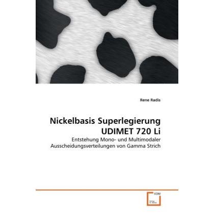 Nickelbasis Superlegierung UDIMET 720 Li, Fachbücher von Rene Radis