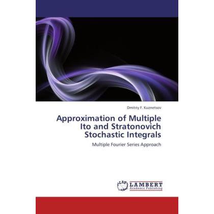 Approximation of Multiple Ito and Stratonovich Stochastic Integrals, Fachbücher
