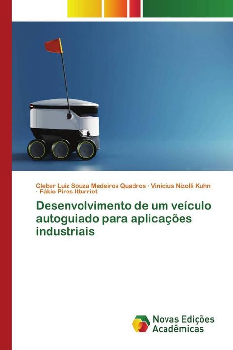Produktbild Desenvolvimento de um veículo autoguiado para aplicações industriais (Vinícius Nizolli Kuhn, Cleber Luiz Souza Medeiros Quadros, Fábio Pires Itturriet, 2023)