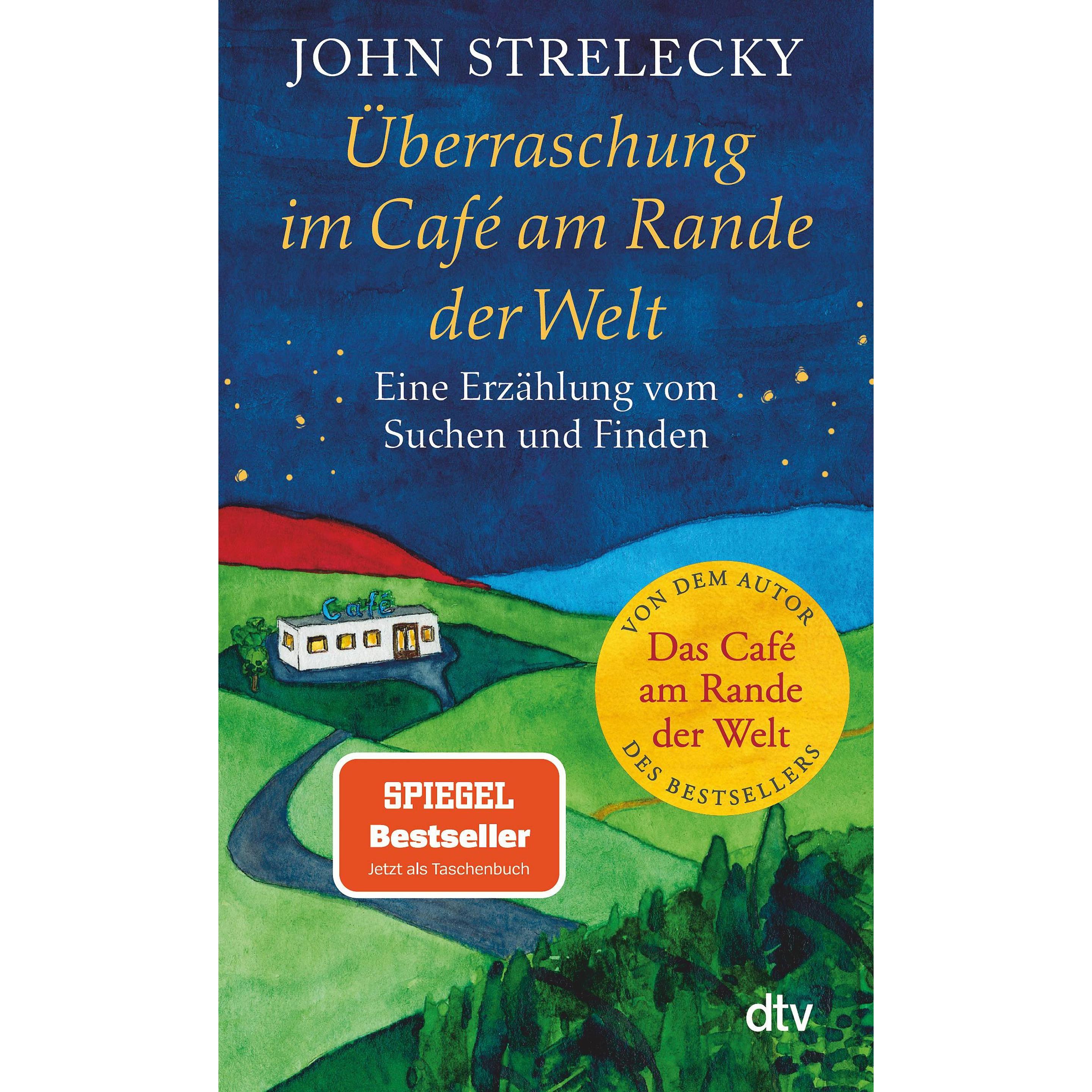 Überraschung im Café am Rande der Welt, Ratgeber von John Strelecky, Root Leeb, Bettina Lemke
