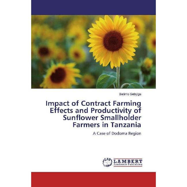 Impact of Contract Farming Effects and Productivity of Sunflower Smallholder Farmers in Tanzania, Fachbücher von Batimo ...