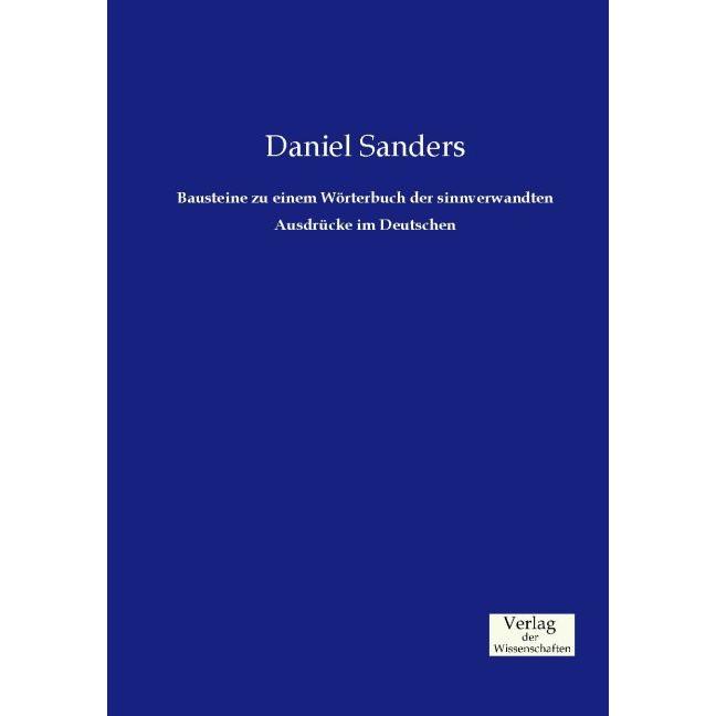 Bausteine zu einem Wörterbuch der sinnverwandten Ausdrücke im Deutschen, Fachbücher von Daniel Sanders