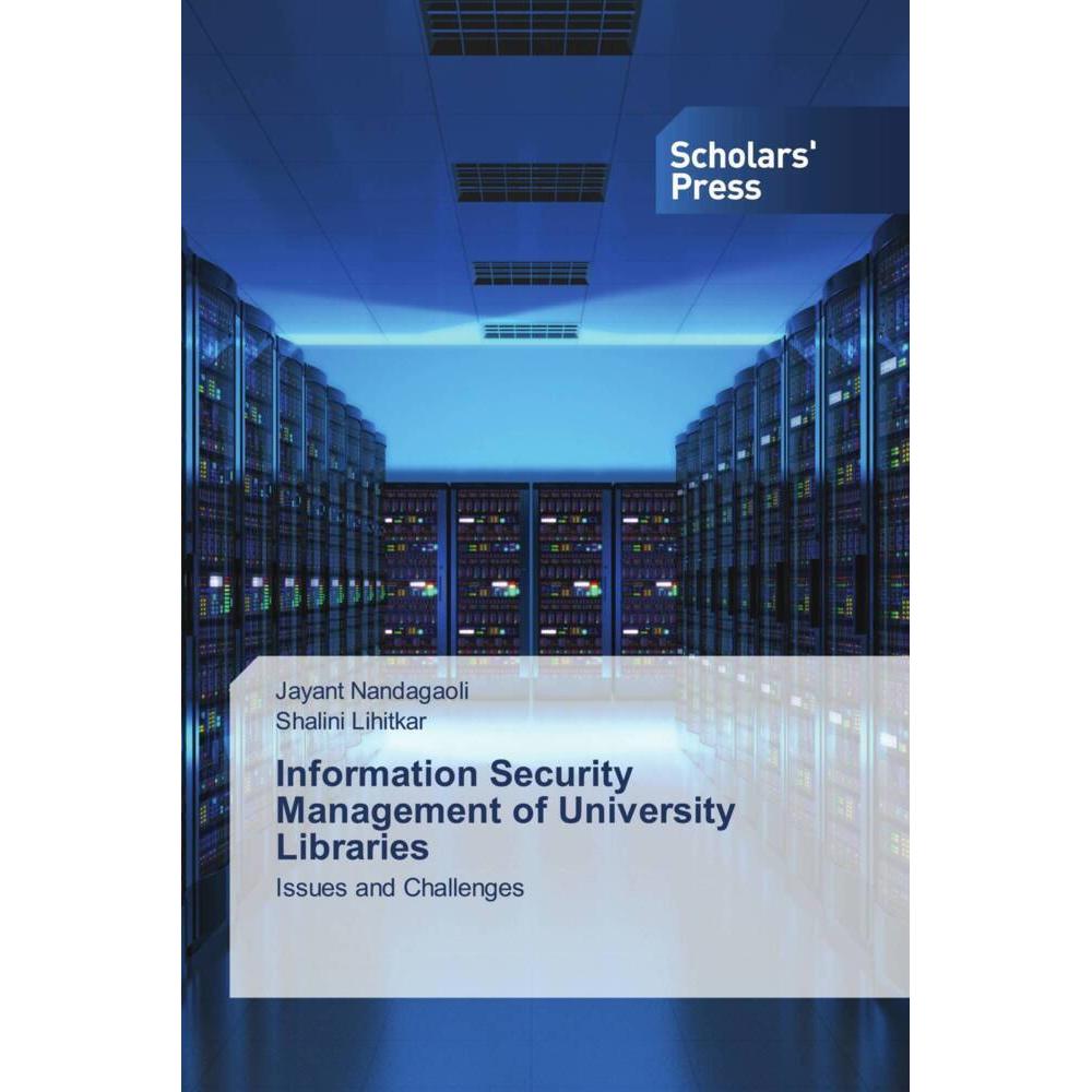 Information Security Management of University Libraries, Fachbücher von Jayant Nandagaoli, Shalini Lihitkar