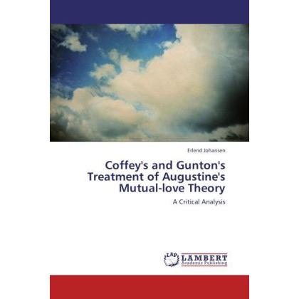 Coffey's and Gunton's Treatment of Augustine's Mutual-love Theory, Sachbücher