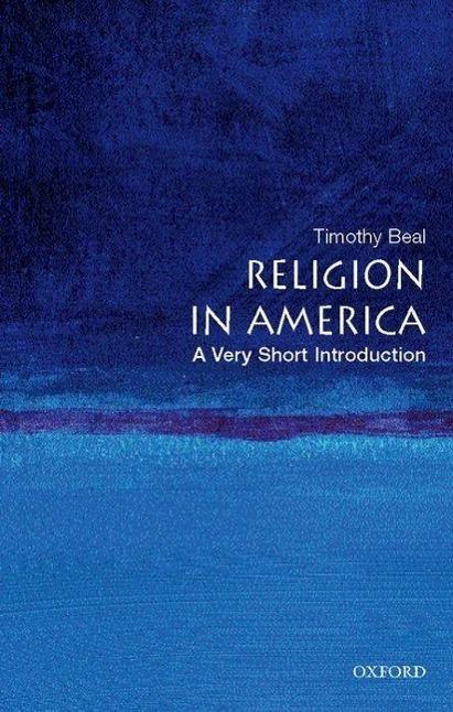 Produktbild Religion in America: A Very Short Introduction (Englisch, Timothy Beal, 2008)
