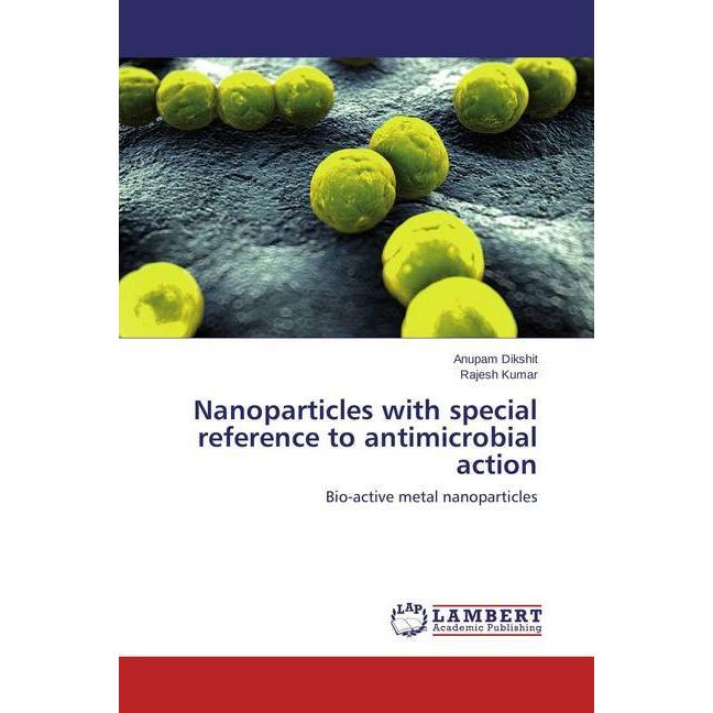 Nanoparticles with special reference to antimicrobial action, Fachbücher von Rajesh Kumar, Anupam Dikshit